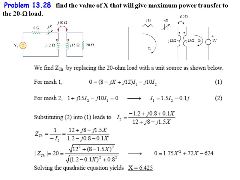 Problem 13.28  find the value of X that will give maximum power transfer